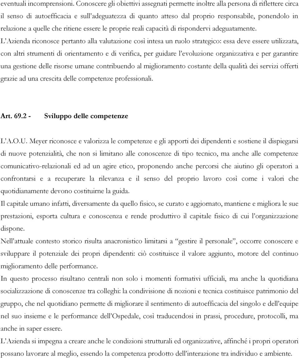 quelle che ritiene essere le proprie reali capacità di rispondervi adeguatamente.