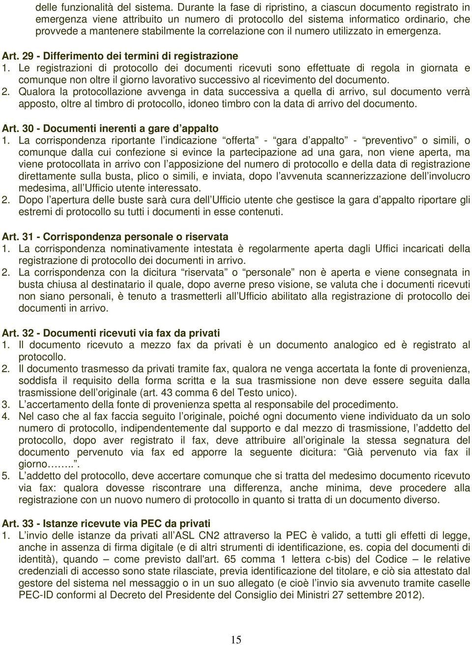 correlazione con il numero utilizzato in emergenza. Art. 29 - Differimento dei termini di registrazione 1.