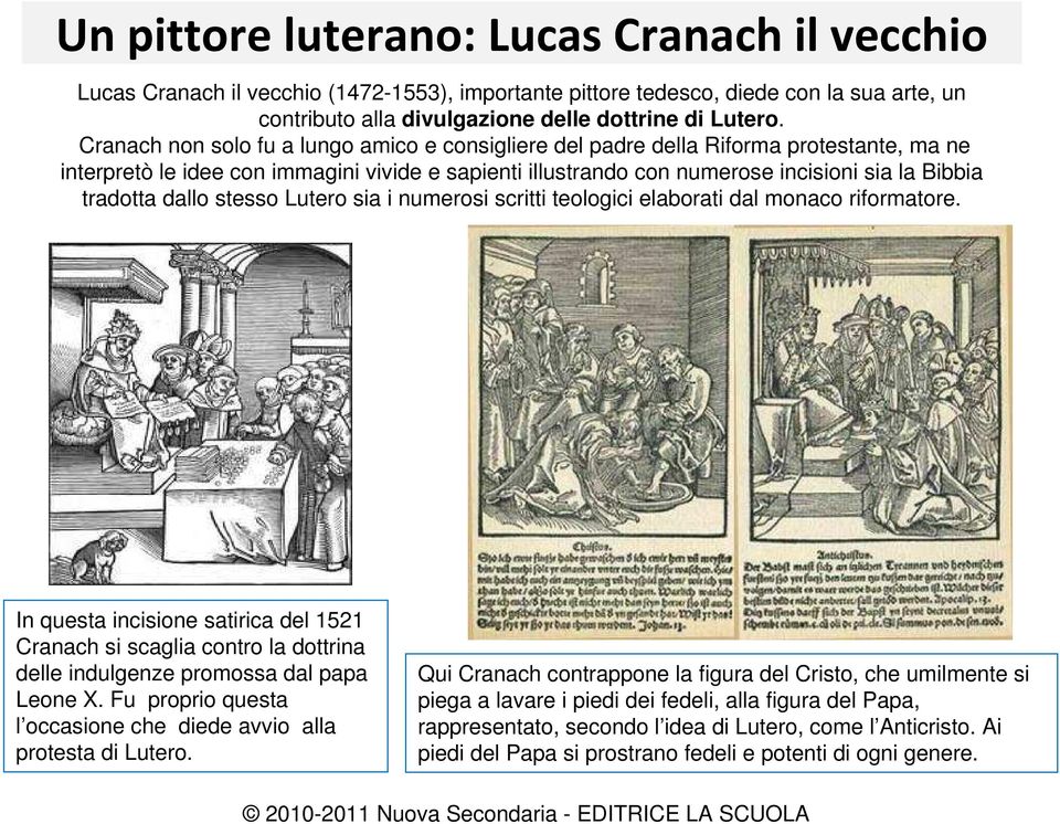 dallo stesso Lutero sia i numerosi scritti teologici elaborati dal monaco riformatore.