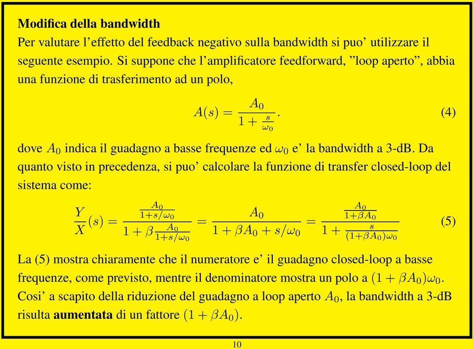 (4) dove A 0 indica il guadagno a basse frequenze ed ω 0 e la bandwidth a 3-dB.