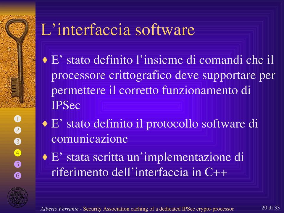 funzionamento di IPSec E stato definito il protocollo software di