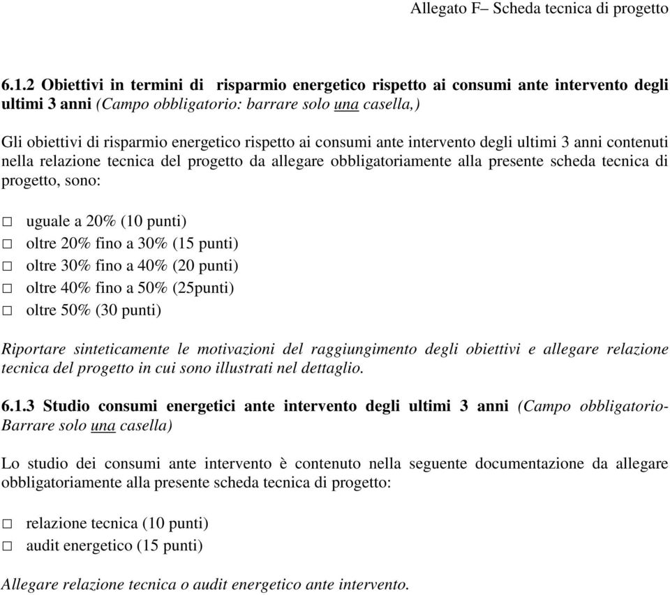 punti) oltre 20% fino a 30% (15 punti) oltre 30% fino a 40% (20 punti) oltre 40% fino a 50% (25punti) oltre 50% (30 punti) Riportare sinteticamente le motivazioni del raggiungimento degli obiettivi e