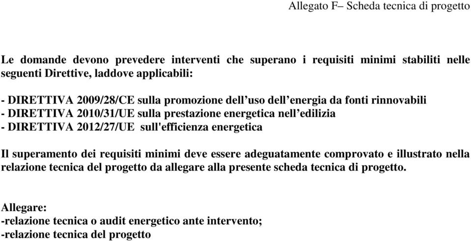 2012/27/UE sull'efficienza energetica Il superamento dei requisiti minimi deve essere adeguatamente comprovato e illustrato nella relazione tecnica