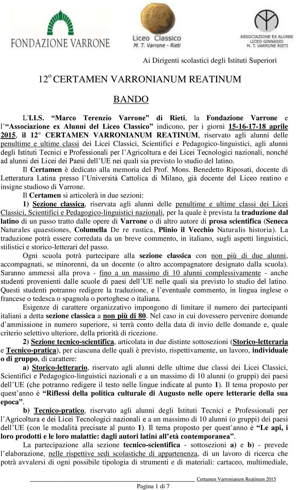 Marco Terenzio Varrone di Rieti, la Fondazione Varrone e l Associazione ex Alunni del Liceo Classico indicono, per i giorni 15-16-17-18 aprile 2015, il 12 CERTAMEN VARRONIANUM REATINUM, riservato