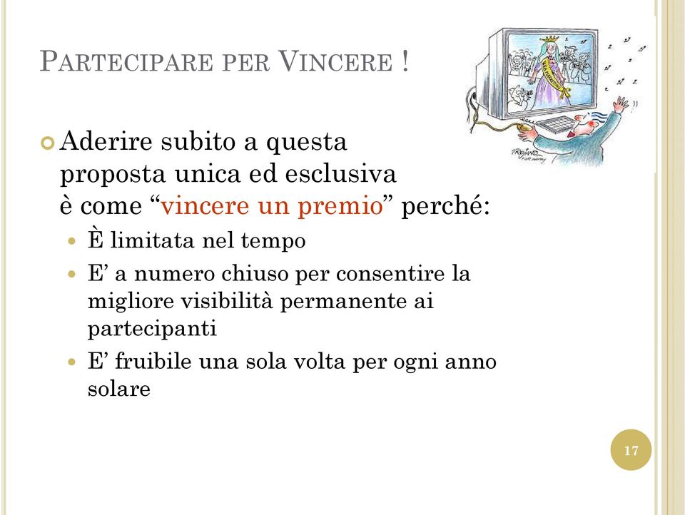 vincere un premio perché: È limitata nel tempo E a numero chiuso