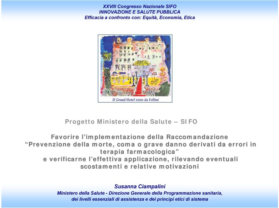 terapia farmacologica e verificarne l effettiva applicazione, rilevando eventuali scostamenti e relative motivazioni Susanna Ciampalini