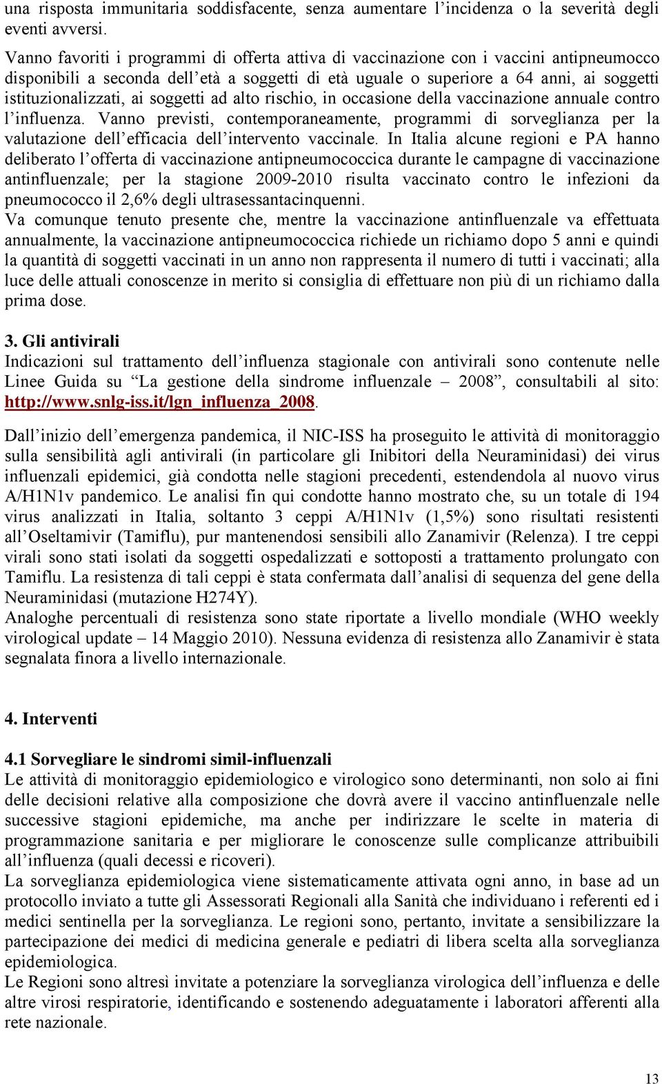 ai soggetti ad alto rischio, in occasione della vaccinazione annuale contro l influenza.