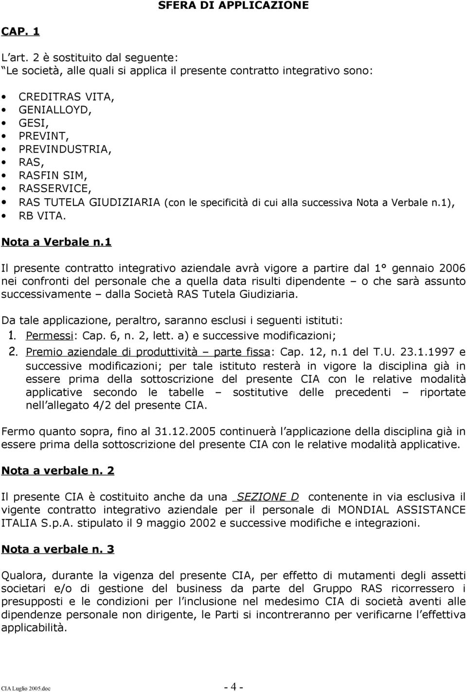 TUTELA GIUDIZIARIA (con le specificità di cui alla successiva Nota a Verbale n.