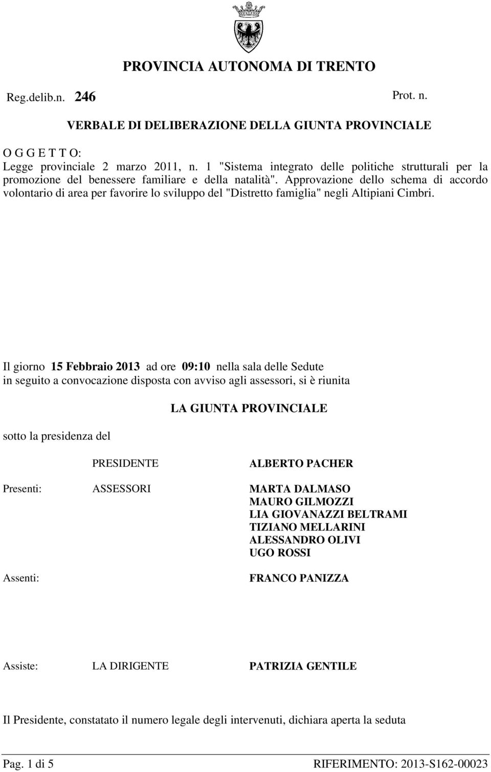 Approvazione dello schema di accordo volontario di area per favorire lo sviluppo del "Distretto famiglia" negli Altipiani Cimbri.