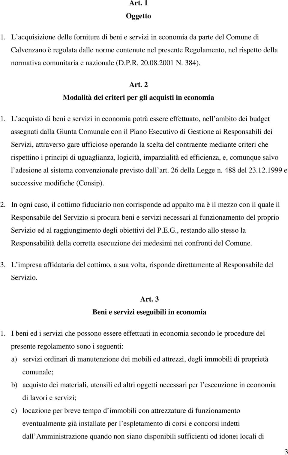 nazionale (D.P.R. 20.08.2001 N. 384). Art. 2 Modalità dei criteri per gli acquisti in economia 1.