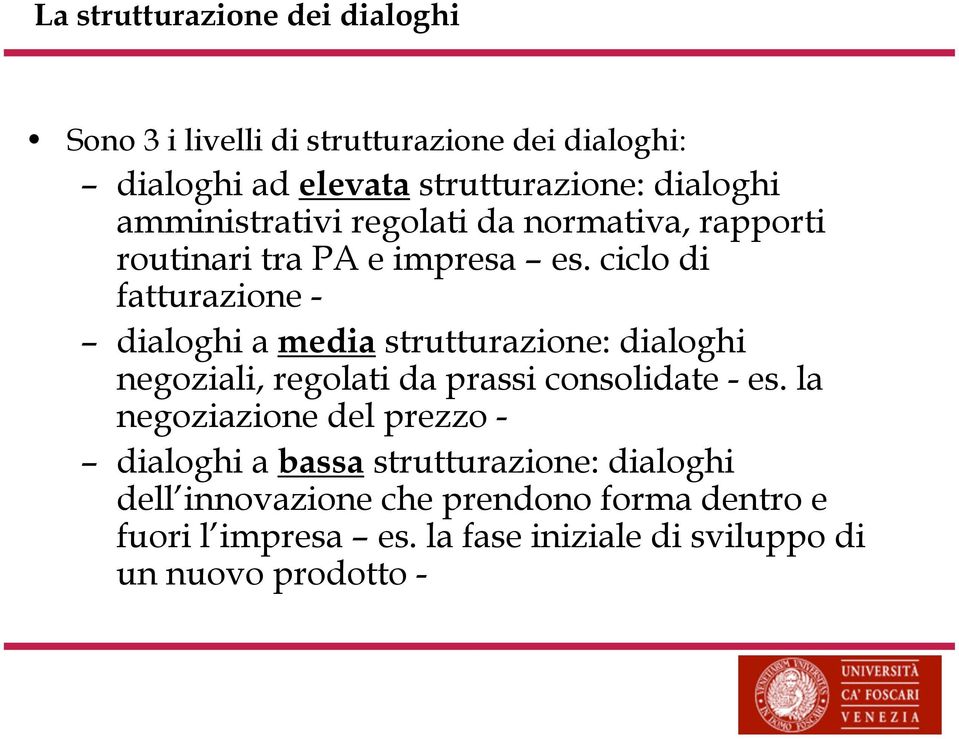 ciclo di fatturazione - dialoghi a media strutturazione: dialoghi negoziali, regolati da prassi consolidate - es.