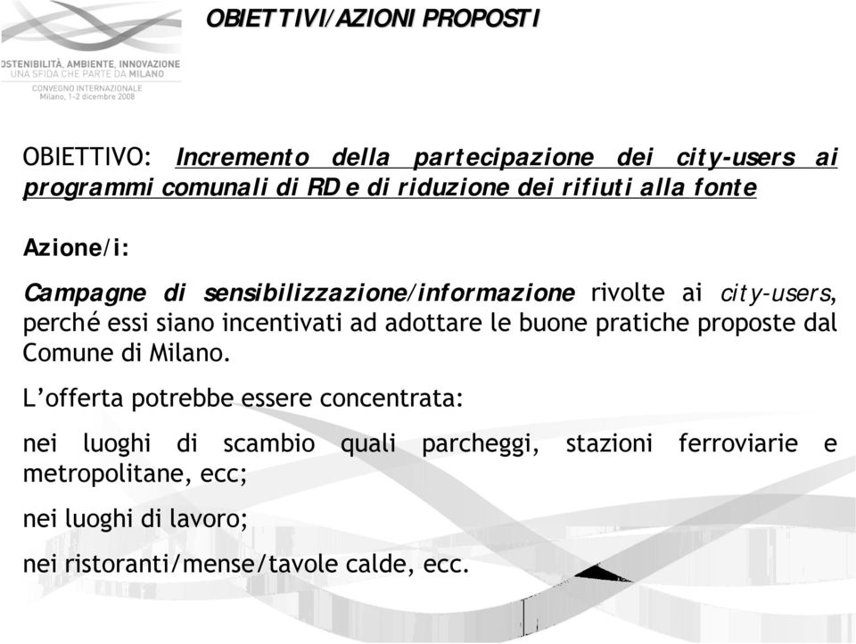 siano incentivati ad adottare le buone pratiche proposte dal Comune di Milano.