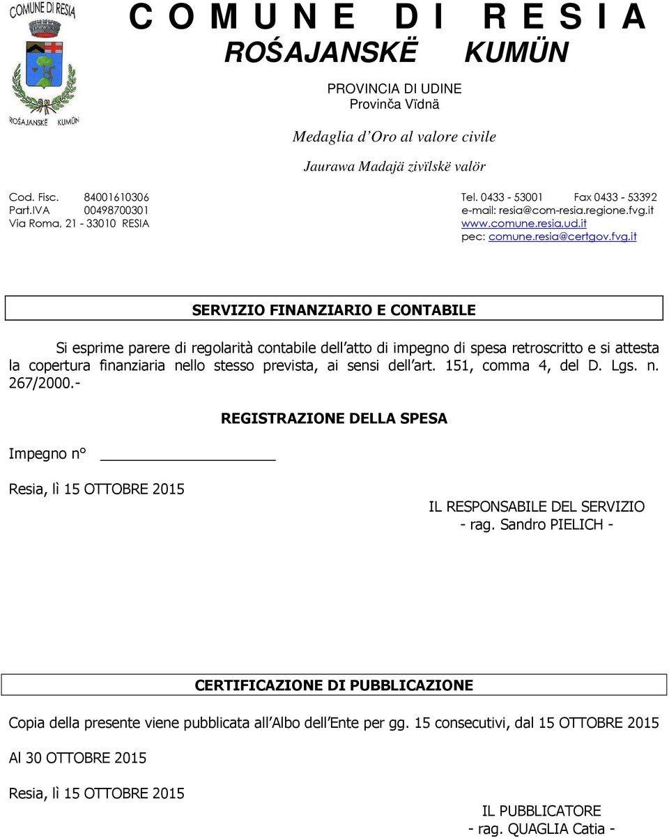 - Impegno n REGISTRAZIONE DELLA SPESA Resia, lì 15 OTTOBRE 2015 IL RESPONSABILE DEL SERVIZIO - rag.