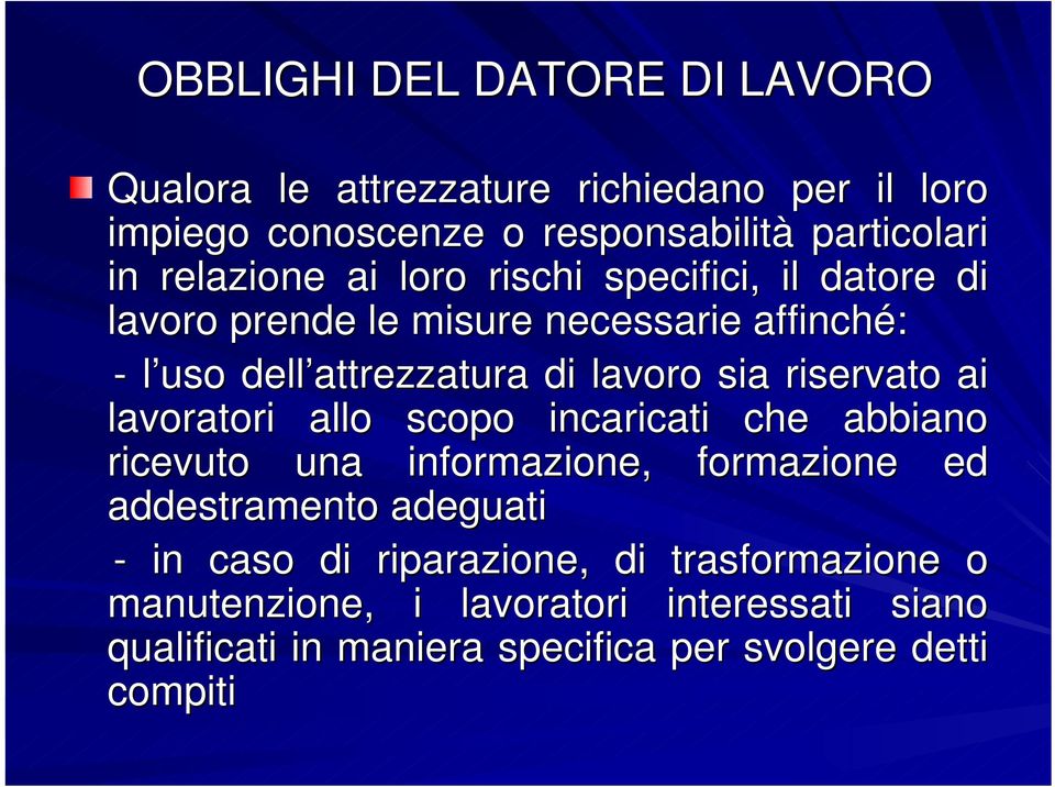 riservato ai lavoratori allo scopo incaricati che abbiano ricevuto una informazione, formazione ed addestramento adeguati - in caso