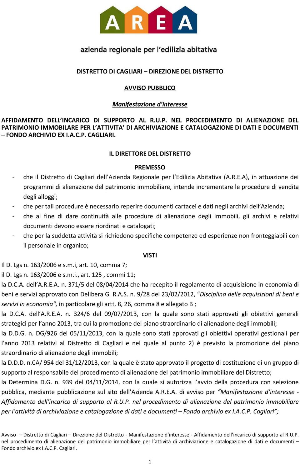 ORTO AL R.U.P. NEL PROCEDIMENTO DI ALIENAZIONE DEL PATRIMONIO IMMOBILARE PER L ATTIVITA DI ARCHIVIAZIONE E CATALOGAZIONE DI DATI E DOCUMENTI FONDO ARCHIVIO EX I.A.C.P. CAGLIARI.