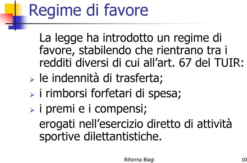 67 del TUIR: le indennità di trasferta; i rimborsi forfetari di spesa; i