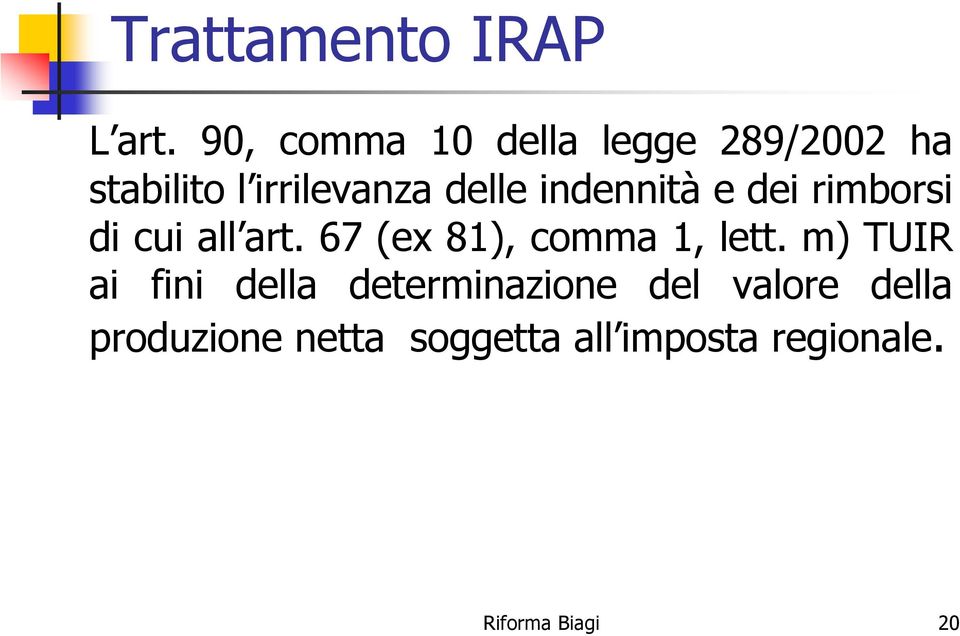 indennità e dei rimborsi di cui all art. 67 (ex 81), comma 1, lett.