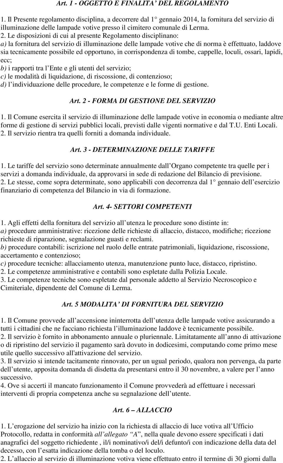 14, la fornitura del servizio di illuminazione delle lampade votive presso il cimitero comunale di Lerma. 2.