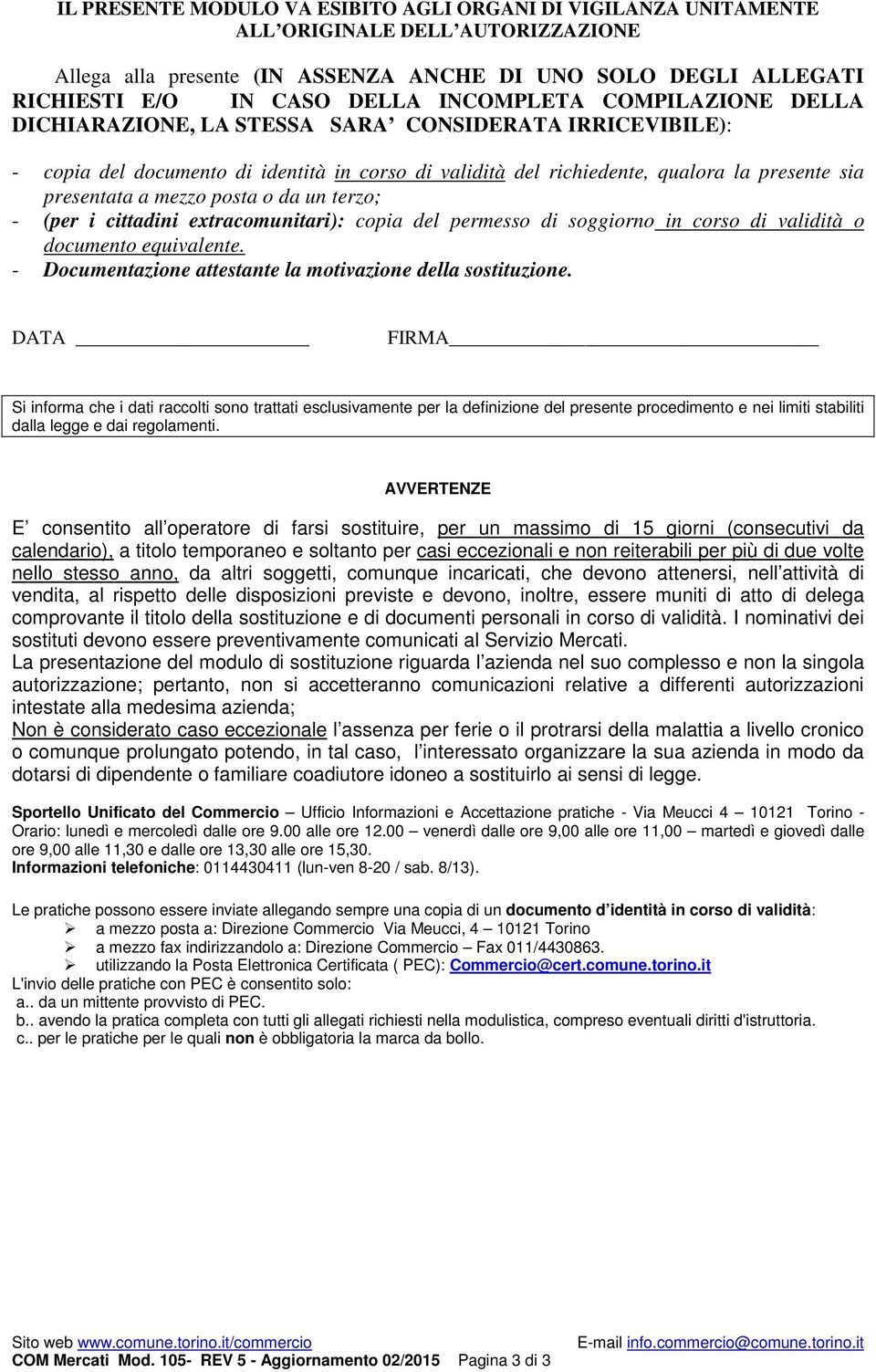 mezzo posta o da un terzo; - (per i cittadini extracomunitari): copia del permesso di soggiorno in corso di validità o documento equivalente.