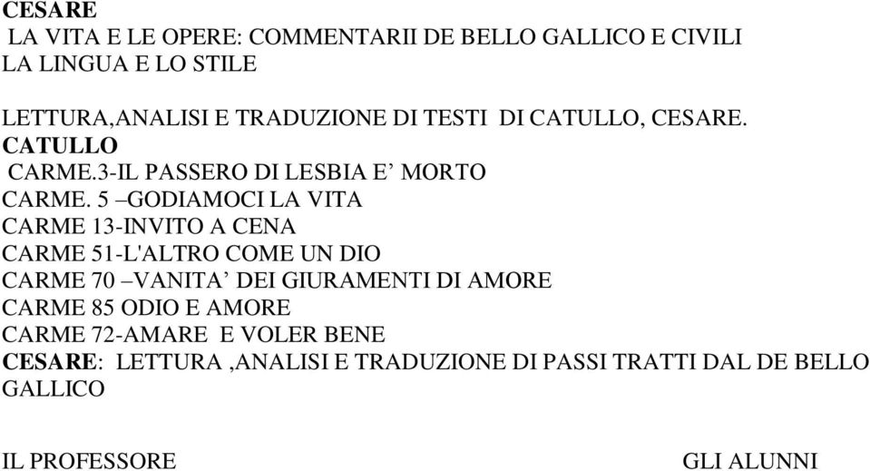 5 GODIAMOCI LA VITA CARME 13-INVITO A CENA CARME 51-L'ALTRO COME UN DIO CARME 70 VANITA DEI GIURAMENTI DI AMORE