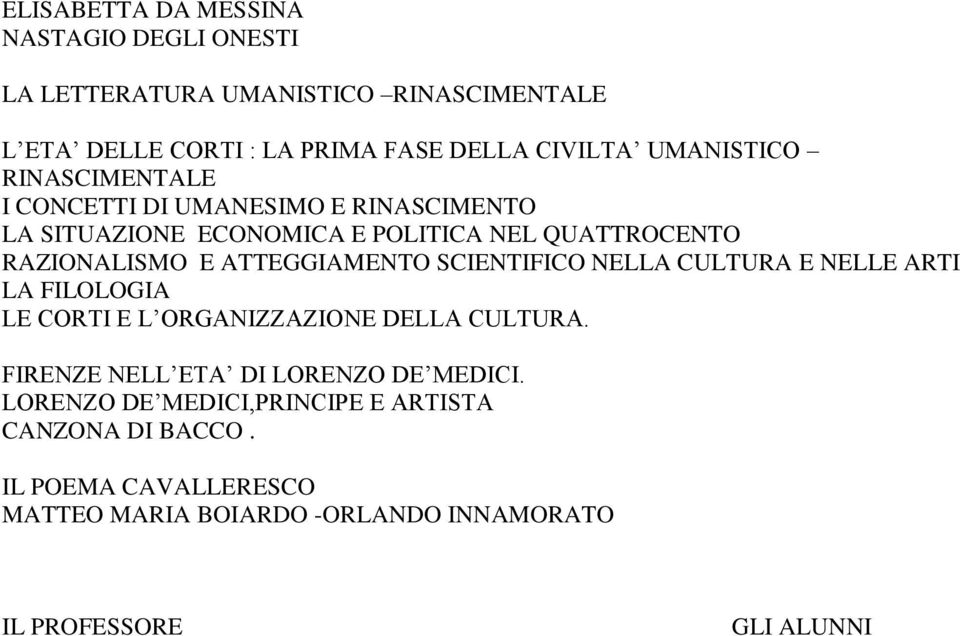 ATTEGGIAMENTO SCIENTIFICO NELLA CULTURA E NELLE ARTI LA FILOLOGIA LE CORTI E L ORGANIZZAZIONE DELLA CULTURA.