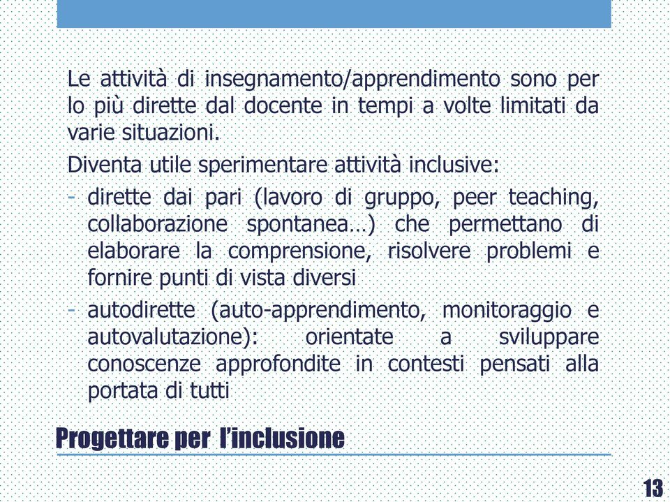 permettano di elaborare la comprensione, risolvere problemi e fornire punti di vista diversi - autodirette (auto-apprendimento,