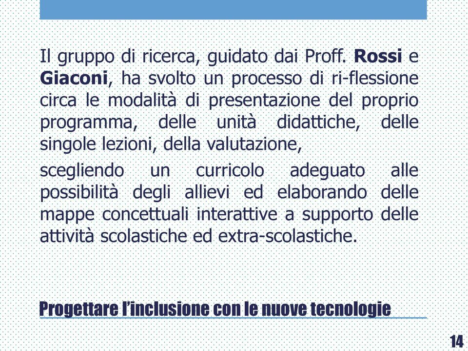 programma, delle unità didattiche, delle singole lezioni, della valutazione, scegliendo un curricolo adeguato