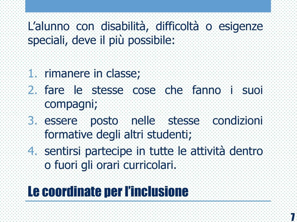 essere posto nelle stesse condizioni formative degli altri studenti; 4.