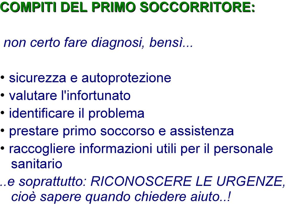 prestare primo soccorso e assistenza raccogliere informazioni utili per il