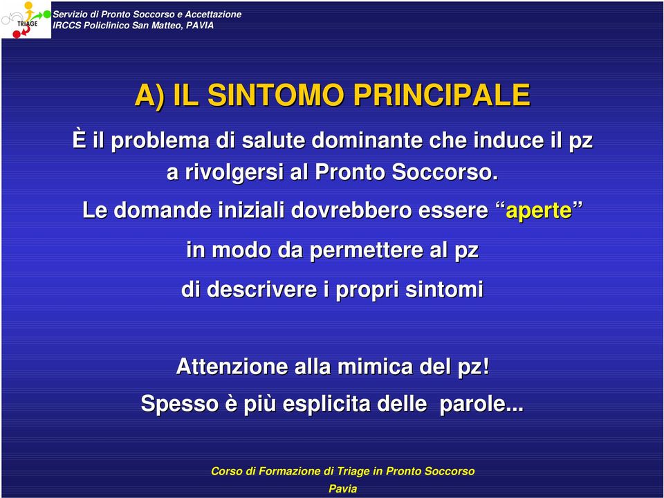 Le domande iniziali dovrebbero essere aperte aperte in modo da