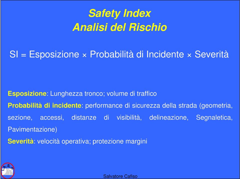 performance di sicurezza della strada (geometria, sezione, accessi, distanze di