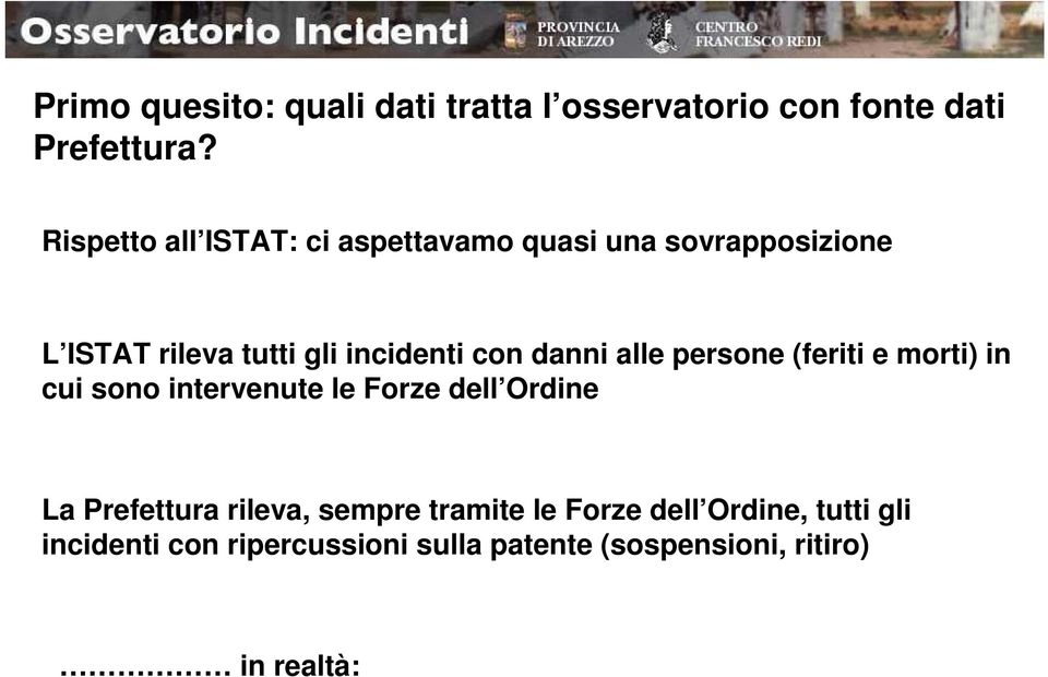 danni alle persone (feriti e morti) in cui sono intervenute le Forze dell Ordine La Prefettura