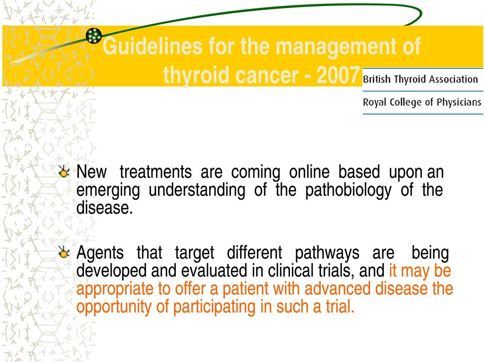 Agents that target different pathways are being developed and evaluated in clinical trials,