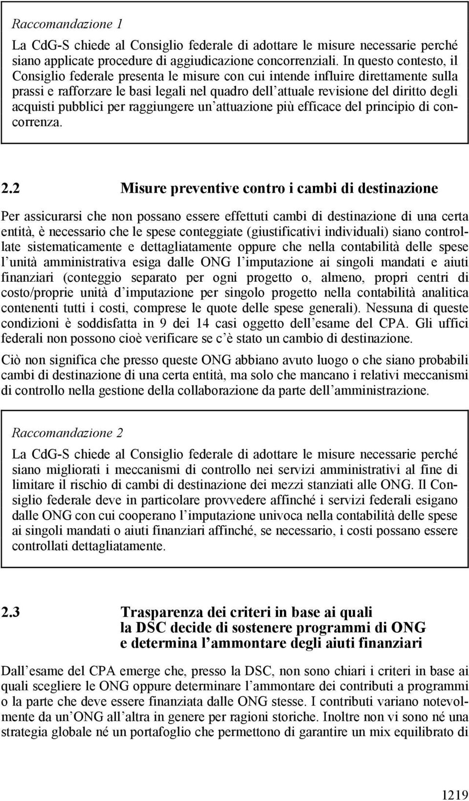 acquisti pubblici per raggiungere un attuazione più efficace del principio di concorrenza. 2.