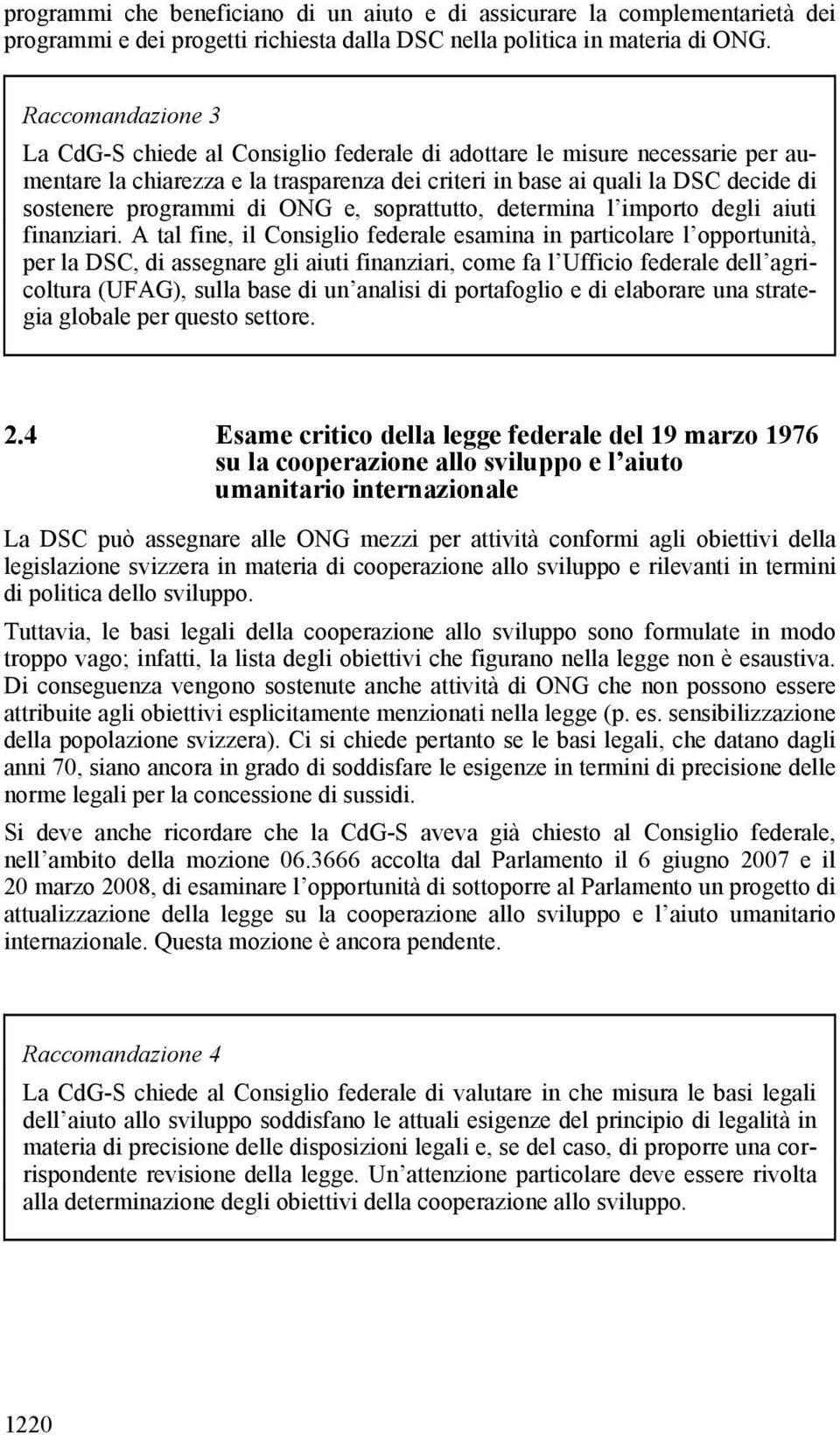 di ONG e, soprattutto, determina l importo degli aiuti finanziari.