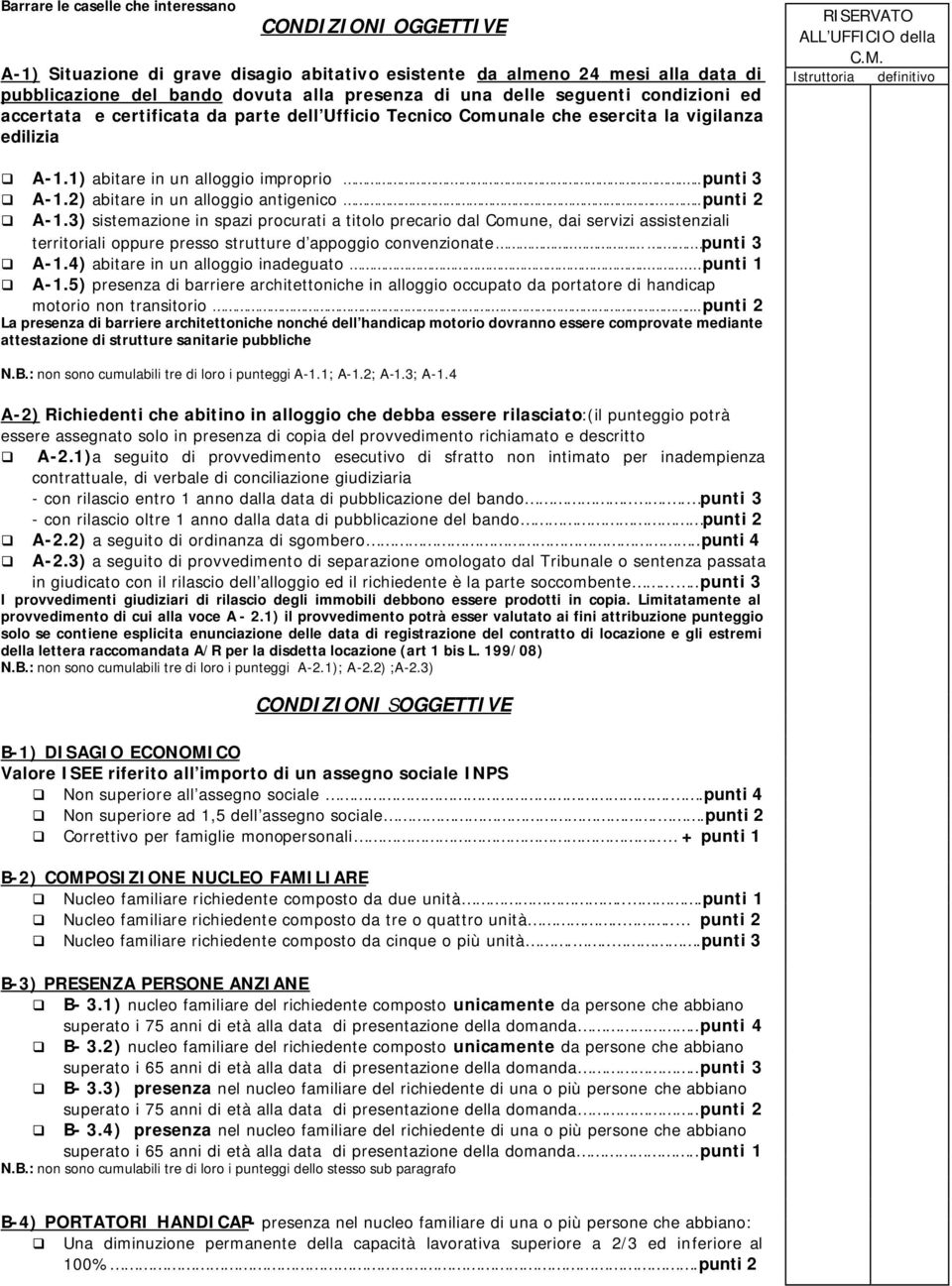 1) abitare in un alloggio improprio....punti 3 A-1.2) abitare in un alloggio antigenico....punti 2 A-1.