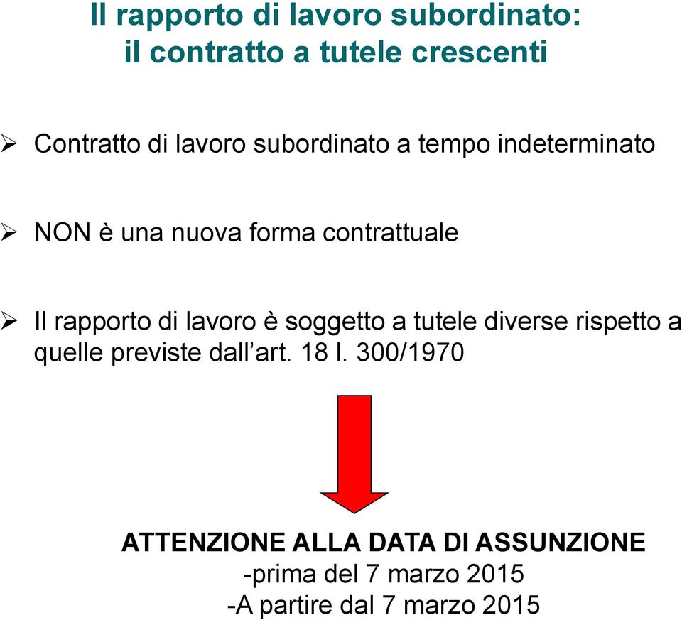 rapporto di lavoro è soggetto a tutele diverse rispetto a quelle previste dall art.