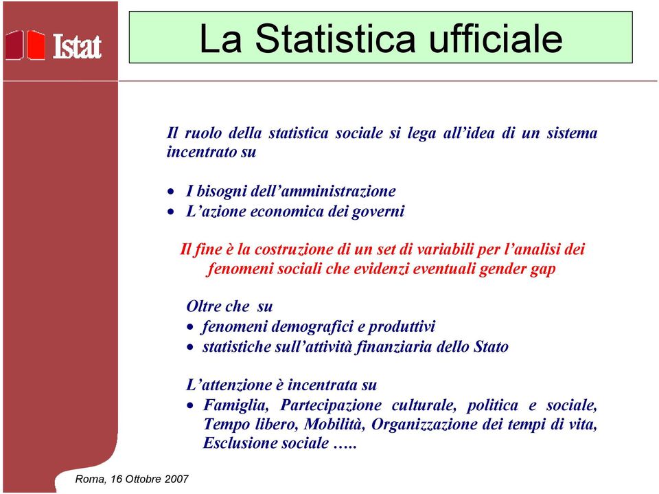 gender gap Oltre che su fenomeni demografici e produttivi statistiche sull attività finanziaria dello Stato L attenzione è incentrata