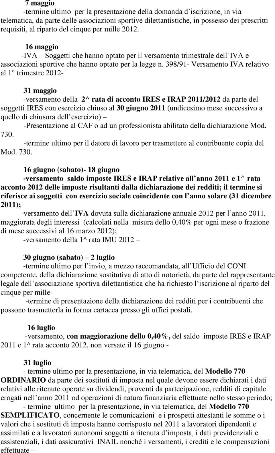 398/91- Versamento IVA relativo al 1 trimestre 2012-31 maggio -versamento della 2^ rata di acconto IRES e IRAP 2011/2012 da parte del soggetti IRES con esercizio chiuso al 30 giugno 2011 (undicesimo