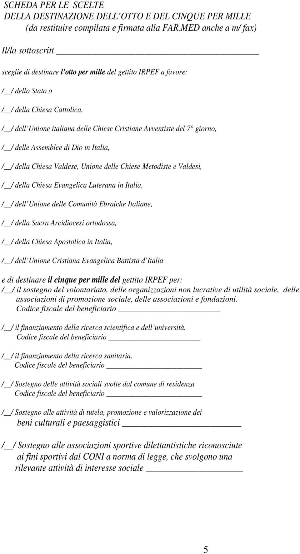 Avventiste del 7 giorno, / / delle Assemblee di Dio in Italia, / / della Chiesa Valdese, Unione delle Chiese Metodiste e Valdesi, / / della Chiesa Evangelica Luterana in Italia, / / dell Unione delle