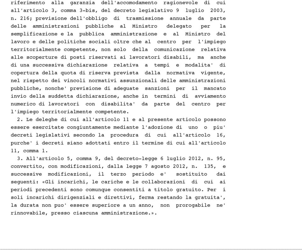 delle politiche sociali oltre che al centro per l'impiego territorialmente competente, non solo della comunicazione relativa alle scoperture di posti riservati ai lavoratori disabili, ma anche di una