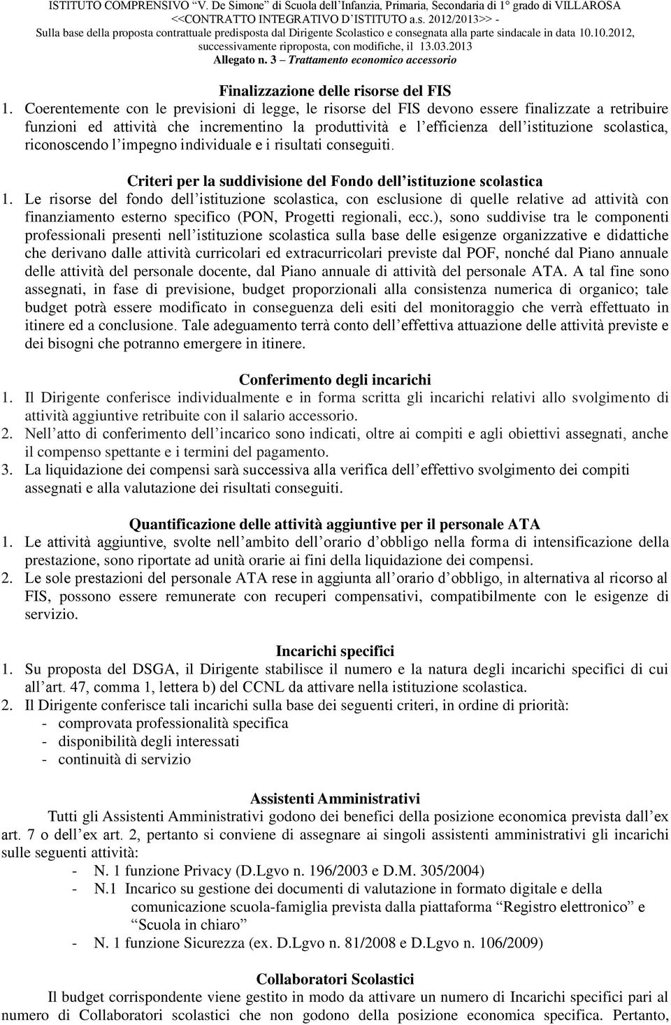 riconoscendo l impegno individuale e i risultati conseguiti. Criteri per la suddivisione del Fondo dell istituzione scolastica 1.