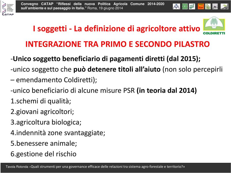 percepirli emendamento Coldiretti); -unico beneficiario di alcune misure PSR (in teoria dal 2014) 1.