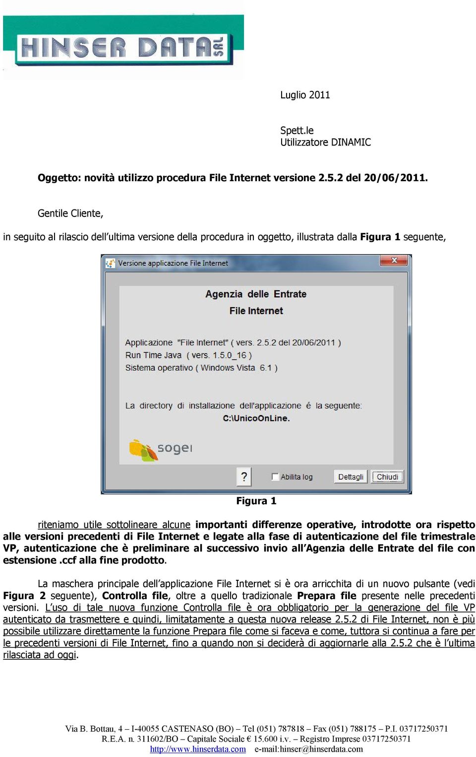 operative, introdotte ora rispetto alle versioni precedenti di File Internet e legate alla fase di autenticazione del file trimestrale VP, autenticazione che è preliminare al successivo invio all