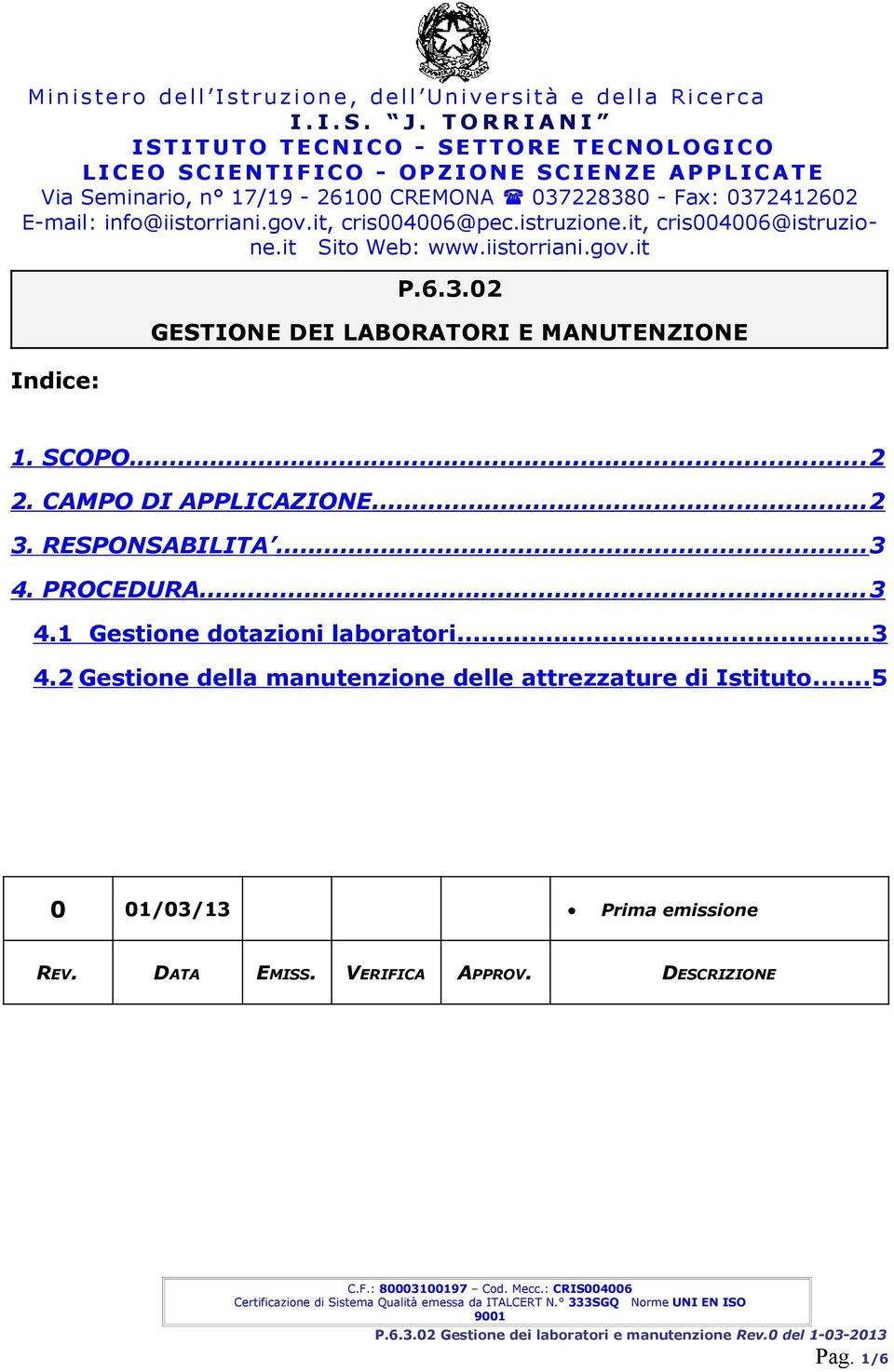 PROCEDURA...3 4.1 Gestione dotazioni laboratori...3 4.2 Gestione della manutenzione delle attrezzature di Istituto.