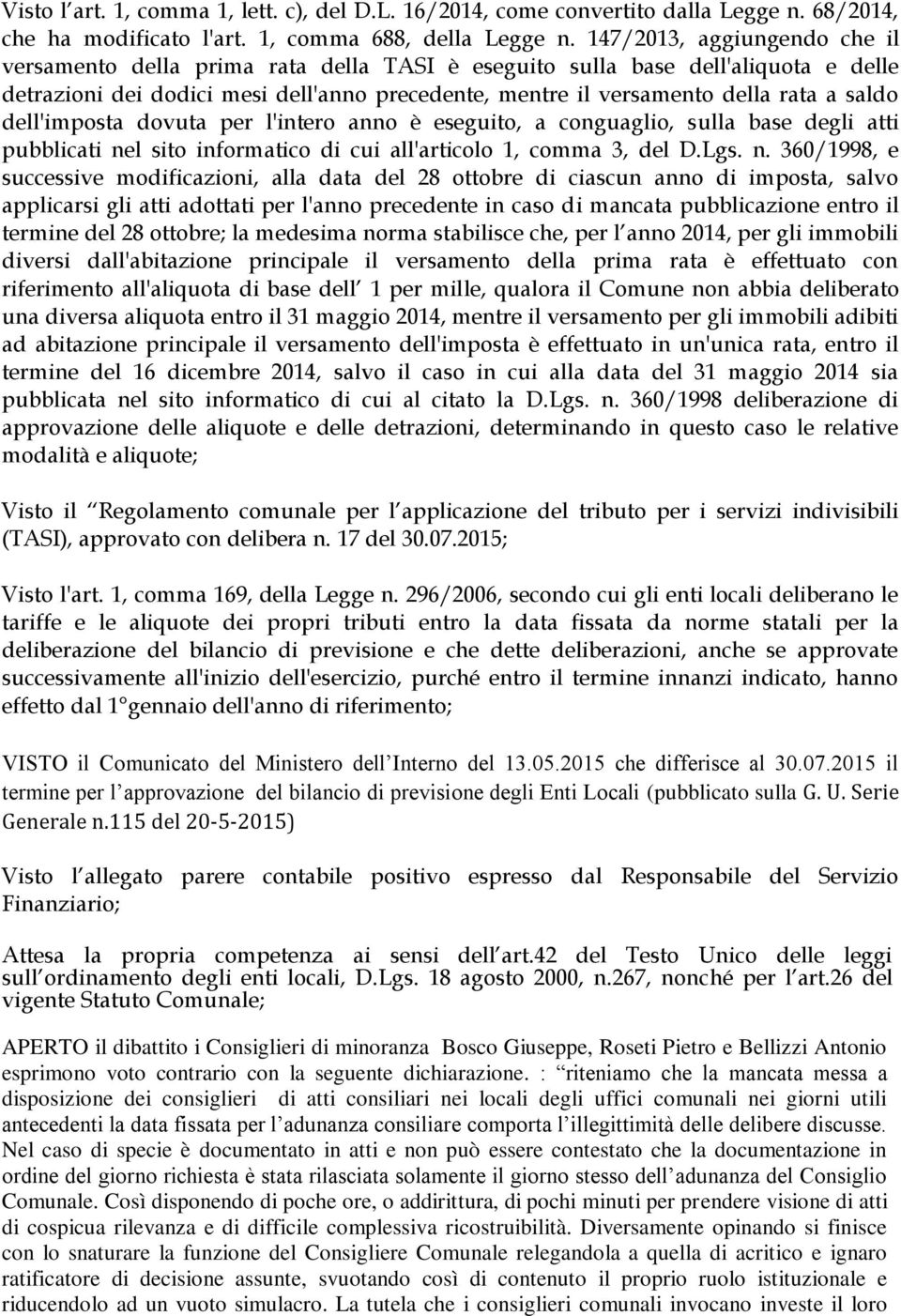 saldo dell'imposta dovuta per l'intero anno è eseguito, a conguaglio, sulla base degli atti pubblicati ne