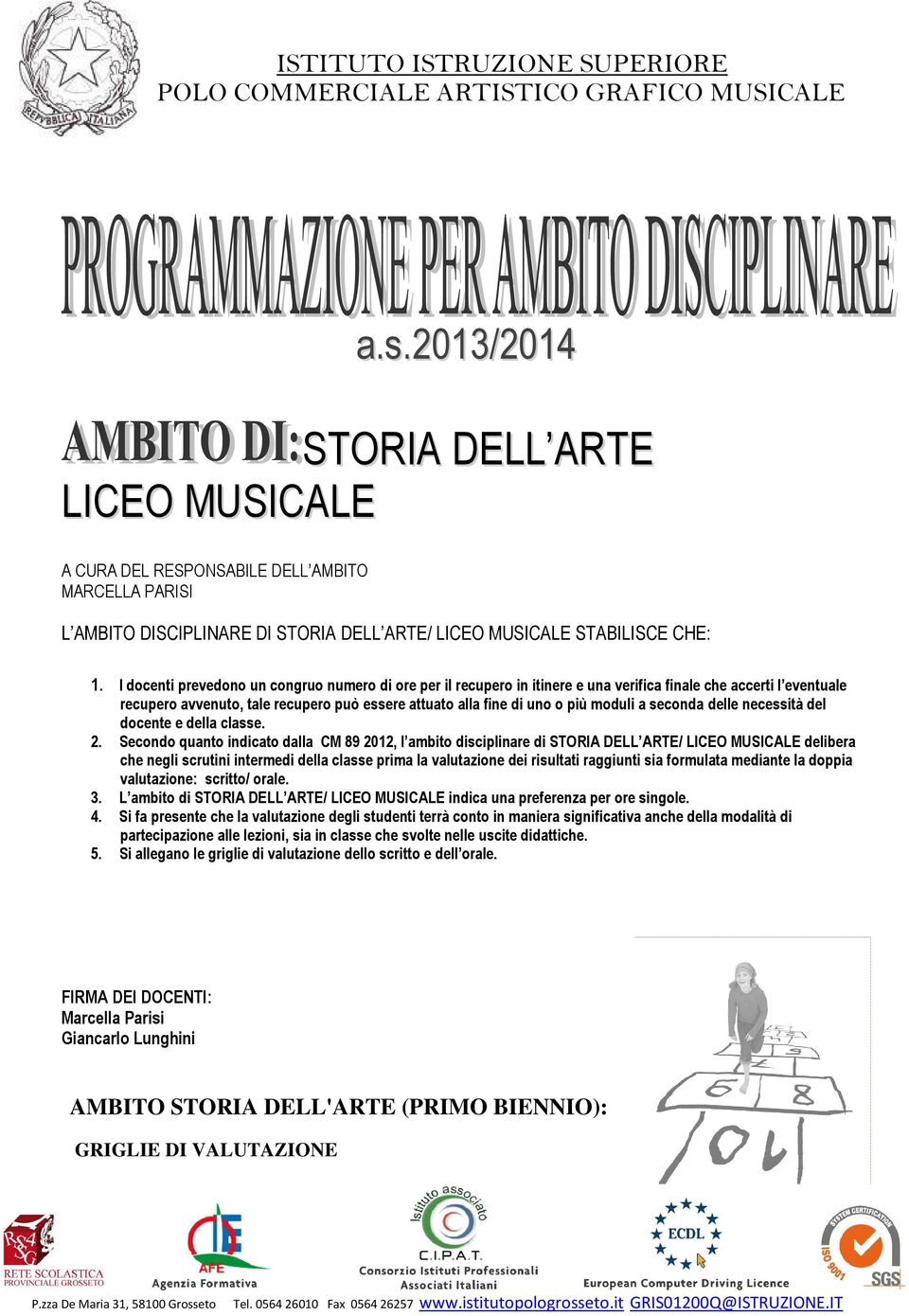 a seconda delle necessità del docente e della classe. 2.