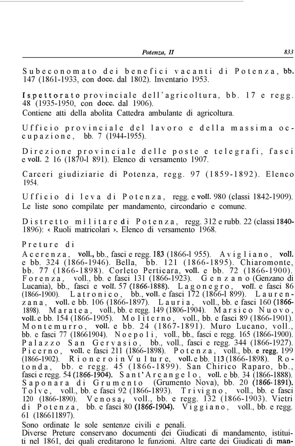 Direzione provinciale delle poste e telegrafi, fasci e ~011. 2 16 (1870-l 891). Elenco di versamento 1907. Carceri giudiziarie di Potenza, regg. 97 (1859-1892). Elenco 1954.