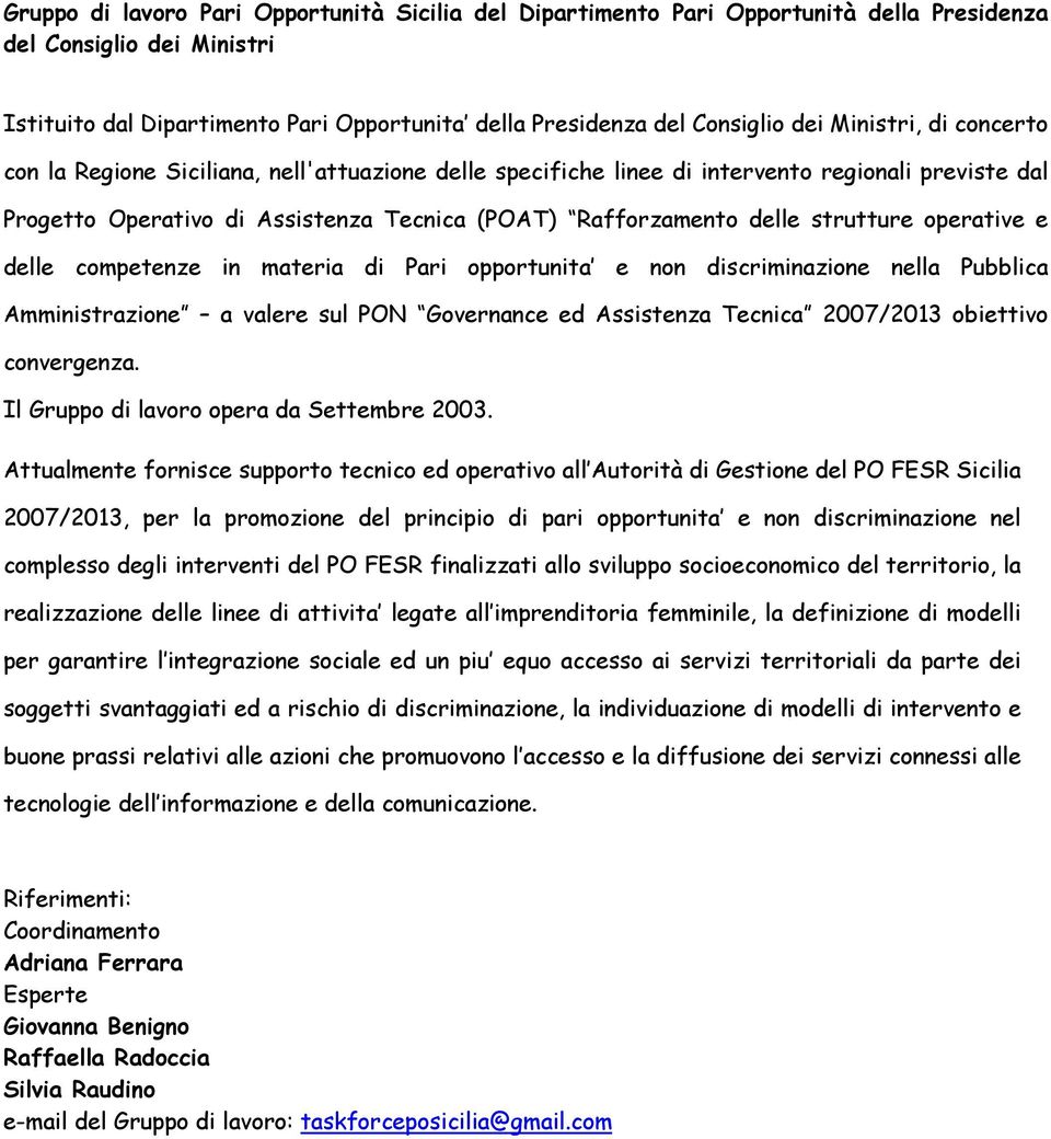 strutture operative e delle competenze in materia di Pari opportunita e non discriminazione nella Pubblica Amministrazione a valere sul PON Governance ed Assistenza Tecnica 2007/2013 obiettivo