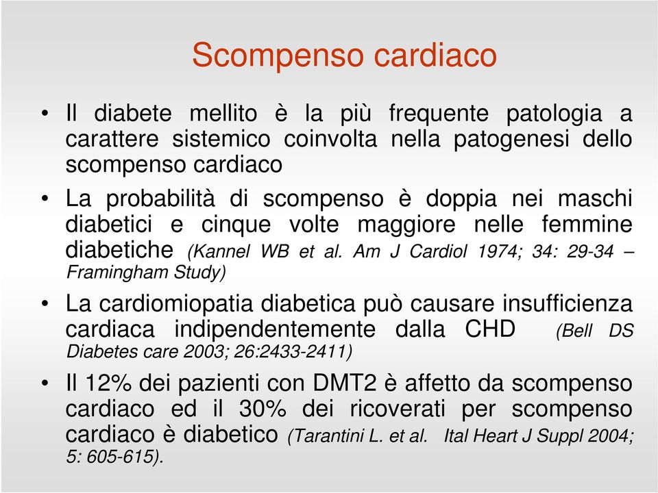 Am J Cardiol 1974; 34: 29-34 Framingham Study) La cardiomiopatia diabetica può causare insufficienza cardiaca indipendentemente dalla CHD (Bell DS Diabetes